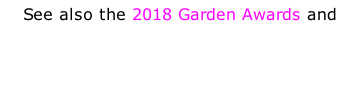 See also the 2018 Garden Awards and